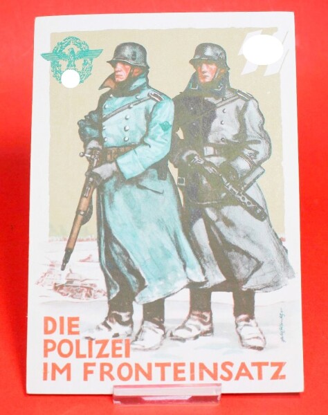 Postkarte Die Polizei im Fronteinsatz / Ordnungspolizei / SS-Polizei