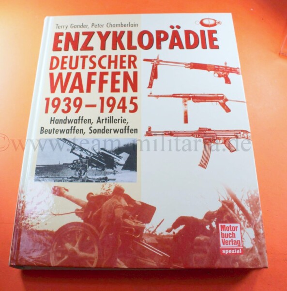Enzyklopädie deutscher Waffen 1939-1945 Handwaffen, Artillerie, Beutewaffen, Sonderwaffen