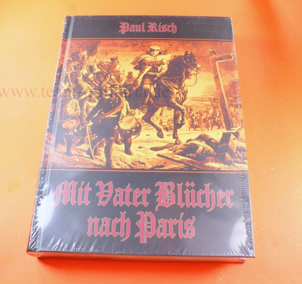 Fachbuch - Mit Vater Blücher nach Paris: Der Kampf Deutschlands um Leben und Freiheit 1813 - 1815
